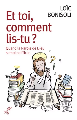 ET TOI, COMMENT LIS-TU - QUAND LA PAROLE DE DIEUSEMBLE DIFFICILE -  BONISOLI LOIC - CERF