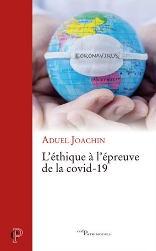 L'ETHIQUE A L'EPREUVE DE LA COVID-19 -  JOACHIN ADUEL - CERF