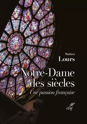 NOTRE-DAME DES SIECLES - UNE PASSION FRANCAISE