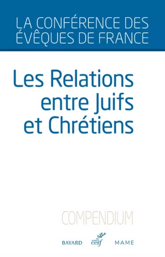 LES RELATIONS ENTRE JUIFS ET CHRETIENS -  CONFERENCE DES EVEQU - CERF