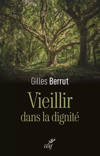 VIEILLIR DANS LA DIGNITE - L'EVIDENCE D'UN DEFI -  BERRUT GILLES - CERF