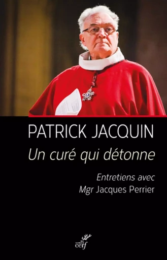 UN CURE QUI DETONNE -  JACQUIN PATRICK,  PERRIER JACQUES - CERF