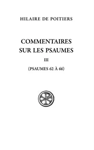 COMMENTAIRE SUR LES PSAUMES III -  HILAIRE DE POITIERS - CERF