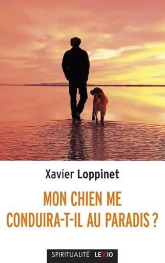 MON CHIEN ME CONDUIRA-T-IL AU PARADIS -  LOPPINET XAVIER - CERF