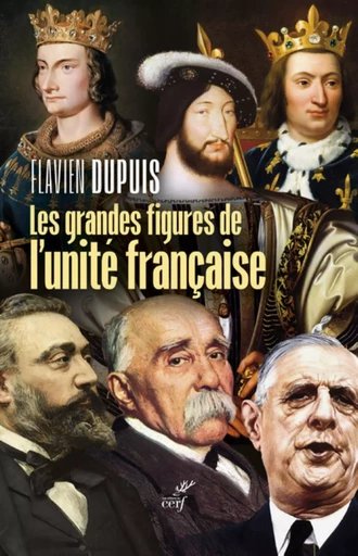 LES GRANDES FIGURES DE L'UNITE FRANCAISE -  DUPUIS FLAVIEN - CERF