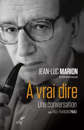 A VRAI DIRE - UNE CONVERSATION AVEC PAUL-FRANCOISPAOLI -  Marion jean-luc,  PAOLI JEAN-FRANCOIS - CERF