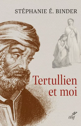 TERTULLIEN ET MOI -  BINDER STEPHANIE E. - CERF