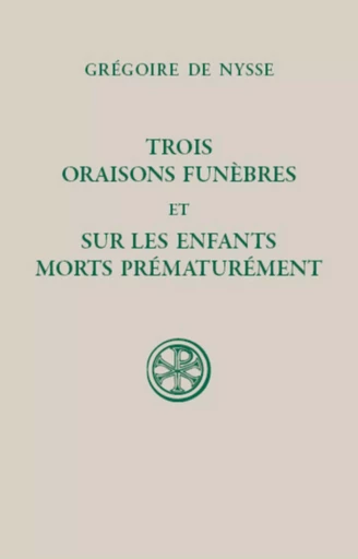 TROIS ORAISONS FUNEBRES ET SUR LES ENFANTS MORTS PREMATUREMENT -  NYSSE GREGOIRE DE - CERF