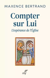 Compter sur lui - L'espérance de l'Eglise