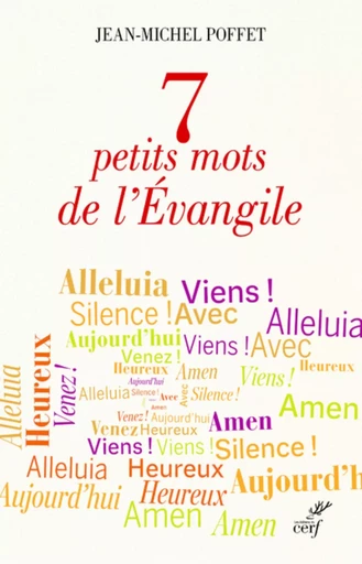 7 PETITS MOTS DE L'EVANGILE -  POFFET JEAN-MICHEL - CERF