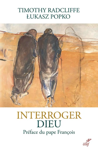 Interroger Dieu - Timothy Radcliffe, Lukasz Popko - CERF