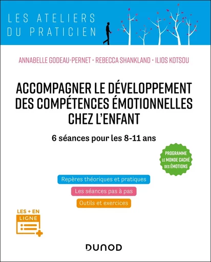 Accompagner le développement des compétences émotionnelles chez l'enfant - Annabelle Godeau-Pernet, Rébecca Shankland, Ilios Kotsou - DUNOD