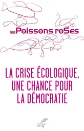 LA CRISE ECOLOGIQUE, UNE CHANCE POUR LA DEMOCRATIE