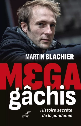 MEGA-GACHIS - HISTOIRE SECRETE DE LA PANDEMIE -  BLACHIER MARTIN - CERF