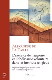 L'EXERCICE DE L'AUTORITE ET L'OBEISSANCE VOLONTAIRE DANS LES INSTITUTS RELIGIEUX