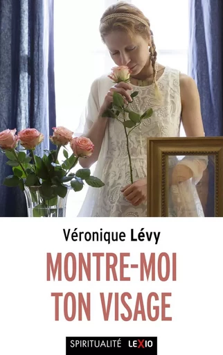 MONTRE-MOI TON VISAGE -  LEVY VERONIQUE - CERF