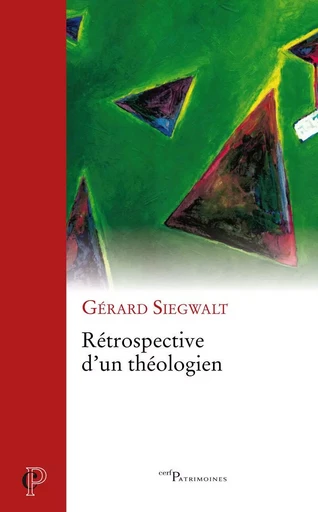 RETROSPECTIVE D'UN THEOLOGIEN -  SIEGWALT GERARD - CERF