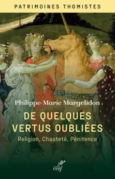 DE QUELQUES VERTUS OUBLIEES - RELIGION, CHASTETE ET PENITENCE