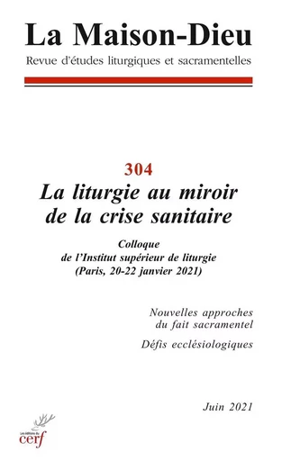 LA MAISON-DIEU - NUMERO 304 LA LITURGIE AU MIROIRDE LA CRISE SANITAIRE -  COLLECTIF GRF - CERF