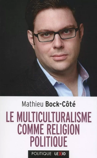 LE MULTICULTURALISME COMME RELIGION POLITIQUE -  BOCK-COTE MATHIEU - CERF