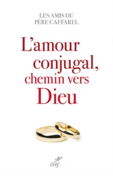 L'AMOUR CONJUGAL, CHEMIN VERS DIEU