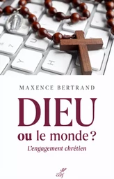 DIEU OU LE MONDE ? L'ENGAGEMENT CHRETIEN