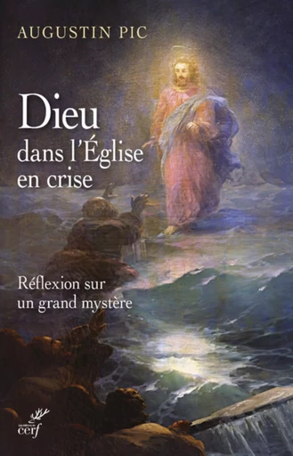 DIEU DANS L'EGLISE EN CRISE -  PIC AUGUSTIN - CERF