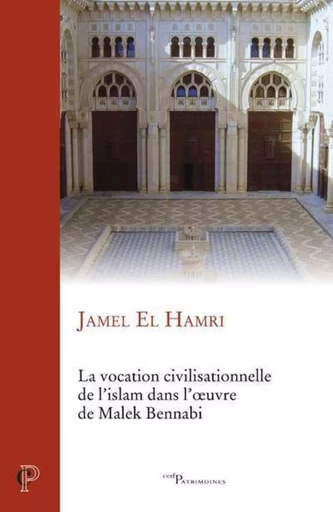 LA VOCATION CIVILISATIONNELLE DE L'ISLAM DANS L'OEUVRE DE MALEK BENNADI -  EL HAMRI JAMEL - CERF