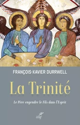 LA TRINITE - LE PERE ENGENDRE LE FILS DANS L'ESPRIT