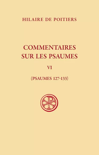 SC 643 Commentaires sur les Psaumes t. VI (Psaumes 127-133) - Hilaire De Poitiers - CERF