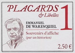 PLACARDS & LIBELLES - NUMERO 1 SOUVENIRS D'AFFICHE(PAR UN HISTORIEN)