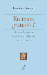 EN TOUTE GRATUITE - PENSER LA GRACE SOUS LE PARADIGME DE L'ALLIANCE