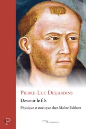 DEVENIR LE FILS - PHYSIQUE ET NOETIQUE CHEZ MAITREECKHART