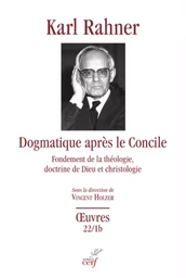 DOGMATIQUE APRES LE CONCILE - FONDEMENT DE LA THEOLOGIE, DOCTRINE DE DIEU ET CHRISTOLOGIE