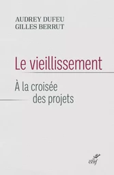 LE VIEILLISSEMENT - A LA CROISEE DES PROJETS