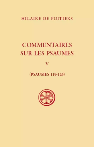 COMMENTAIRES SUR LES PSAUMES - PSAUMES 119-126 - TOME 5 -  POITIERS HILAIRE DE - CERF