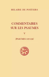 COMMENTAIRES SUR LES PSAUMES - PSAUMES 119-126 - TOME 5