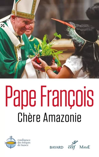 CHERE AMAZONIE -  Pape François - CERF