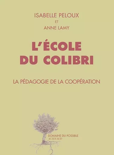 L'école du Colibri - Isabelle Peloux, Anne Lamy - ACTES SUD