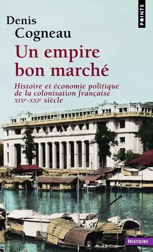 Un empire bon marché - Denis Cogneau - POINTS EDITIONS