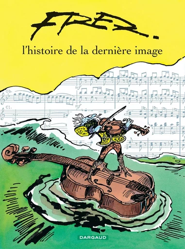 L'Histoire de la dernière image - Tome 0 - L'Histoire de la dernière image -  Fred - DARGAUD