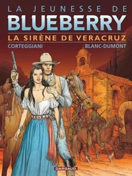 La Jeunesse de Blueberry - Tome 15 - La Sirène de Vera Cruz