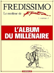 Fredissimo, le meilleur de Fred (ou presque), l'album du millénaire - Tome 0 - Fredissimo, le meille