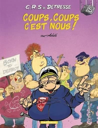 C.R.S = Détresse - Tome 8 - Coups, coups c'est nous !