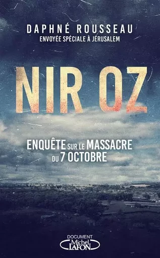 Nir Oz : enquête sur le massacre du 7 octobre - Daphné Rousseau - Michel Lafon