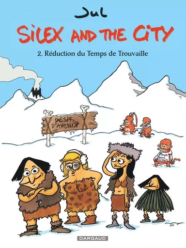 Silex and the city - Tome 2 - Réduction du Temps de Trouvaille -  Jul - DARGAUD