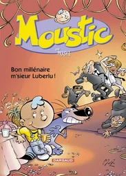 Moustic - Tome 1 - Bon millénaire m'sieur Luberlu !