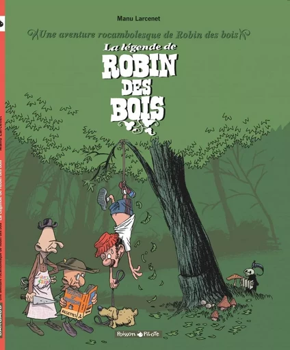 Une aventure rocambolesque de ... - Tome 4 - La Légende de Robin des Bois -  Larcenet Manu - DARGAUD