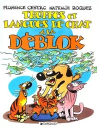 Les Déblok  - Tome 3 - Truffes et langues de chats à la Déblok