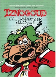 Iznogoud - Tome 6 - Iznogoud et l'ordinateur magique